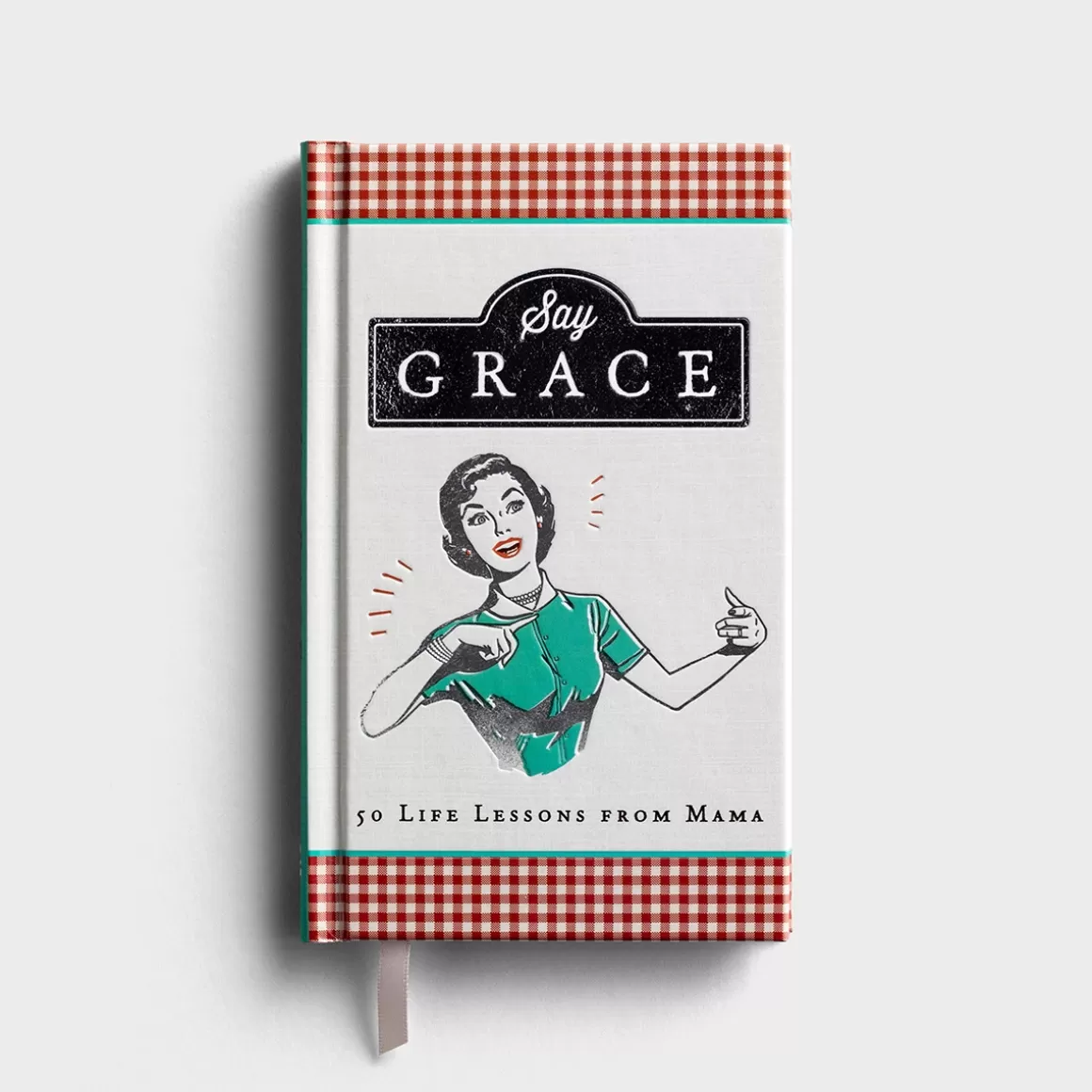 DaySpring Books>Say Grace: 50 Life Lessons from Mama - Gift Book